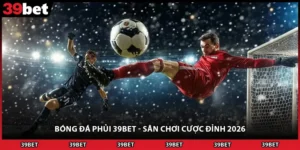 Bóng Đá Phủi 39BET - Sân Chơi Cược Đỉnh 2026